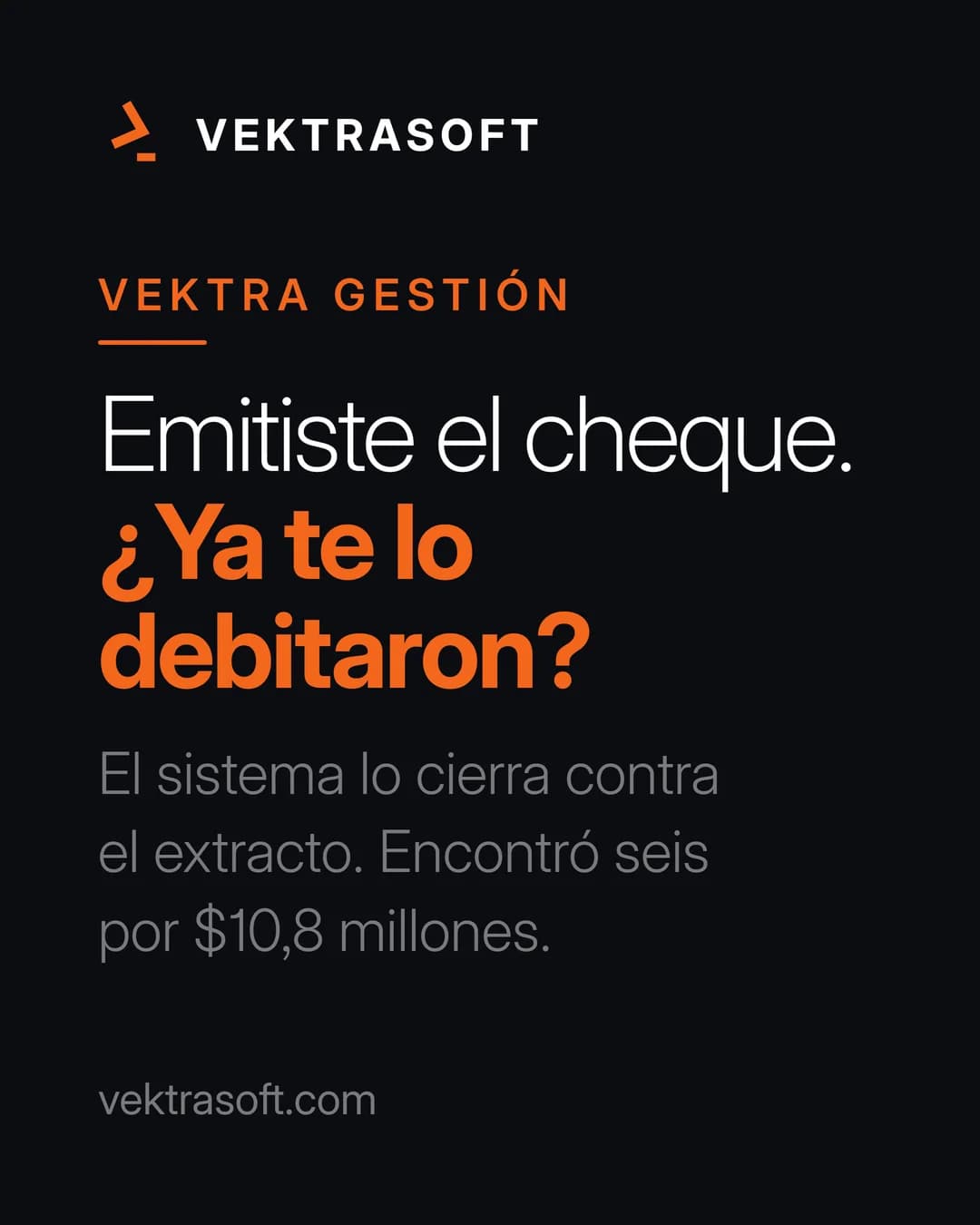 Pieza de la campaña de VektraSoft: Los cheques ya debitados